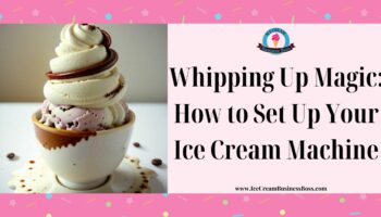 Whipping Up Magic: How to Set Up Your Ice Cream Machine