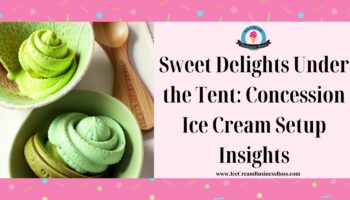Sweet Delights Under the Tent: Concession Ice Cream Setup Insights
