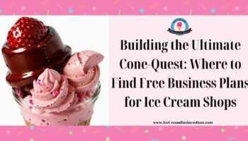 Building the Ultimate Cone-Quest: Where to Find Free Business Plans for Ice Cream Shops