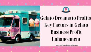 Gelato Dreams to Profits: Key Factors in Gelato Business Profit Enhancement