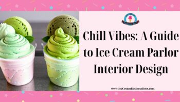 Chill Vibes: A Guide to Ice Cream Parlor Interior Design