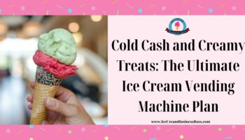 Cold Cash and Creamy Treats: The Ultimate Ice Cream Vending Machine Plan