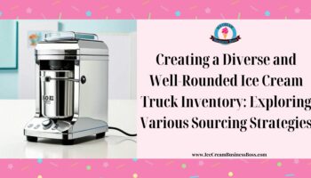 Creating a Diverse and Well-Rounded Ice Cream Truck Inventory: Exploring Various Sourcing Strategies