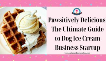 Pawsitively Delicious: The Ultimate Guide to Dog Ice Cream Business Startup