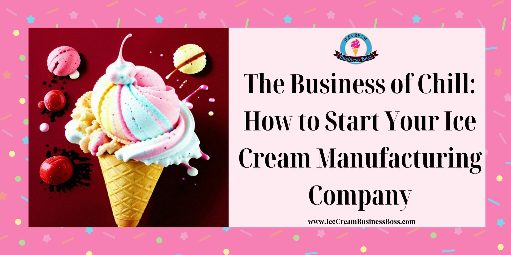 The Business of Chill How to Start Your Ice Cream Manufacturing