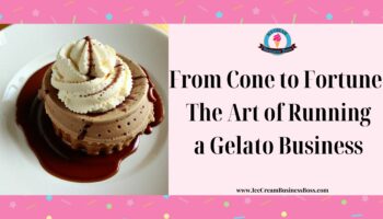 From Cone to Fortune: The Art of Running a Gelato Business