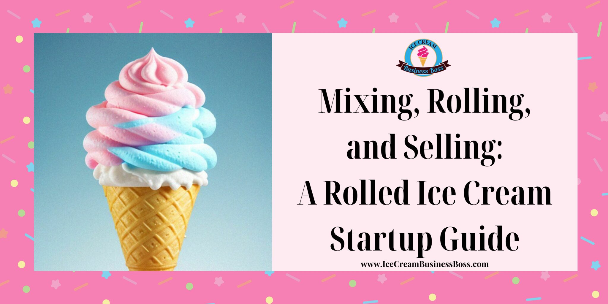 Mixing Rolling And Selling A Rolled Ice Cream Startup Guide Ice