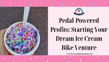 Pedal-Powered Profits: Starting Your Dream Ice Cream Bike Venture