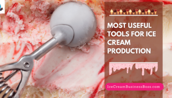 Most Useful Tools for Ice Cream Production