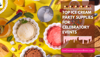 Top Ice Cream Party Supplies for Celebratory Events