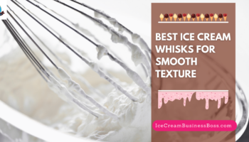 Best Ice Cream Whisks for Smooth Texture