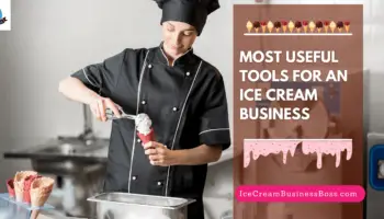 Most Useful Tools for an Ice Cream Business