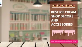 Best Ice Cream Shop Decors and Accessories